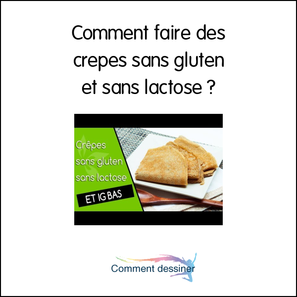 Comment faire des crêpes sans gluten et sans lactose